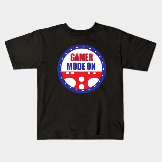 Gamers Mode on for Gamers and Game Lover Kids T-Shirt by ArtoBagsPlus